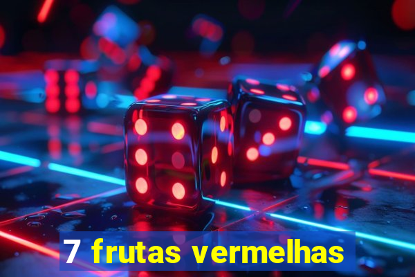 7 frutas vermelhas